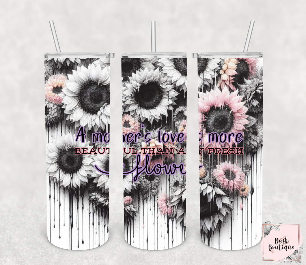 A mother's love is more beautiful than any fresh flower 20 ounce tumbler