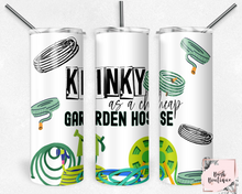 Load image into Gallery viewer, Kinky as a cheap garden hose 20 ounce tumbler
