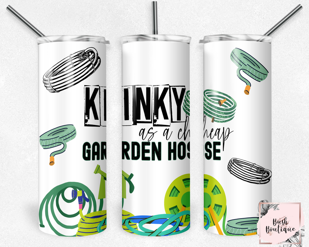 Kinky as a cheap garden hose 20 ounce tumbler