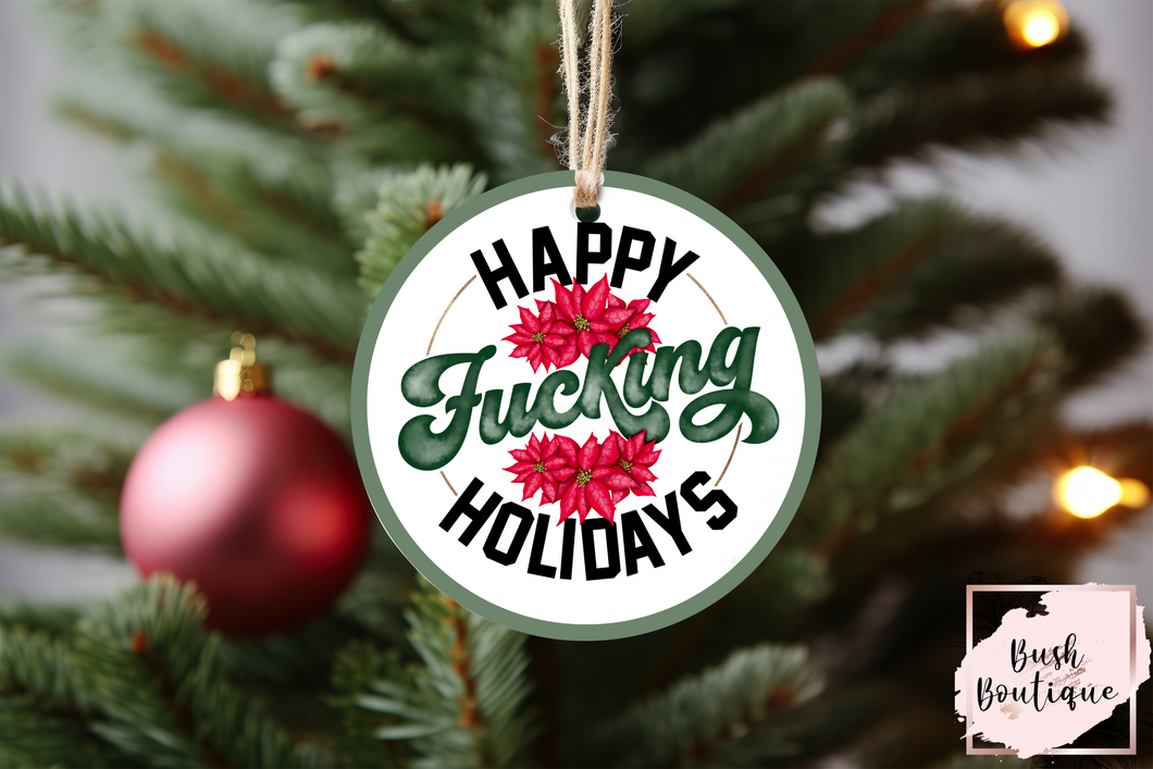 Happy fucking holidays Ornament