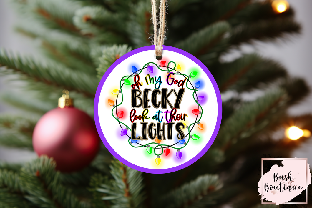 Oh my god Becky look at their lights Ornament