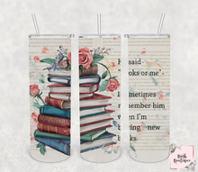 Load image into Gallery viewer, He said, &quot;books or me&quot; I sometimes remember him when I&#39;m buying new books 20 ounce tumbler
