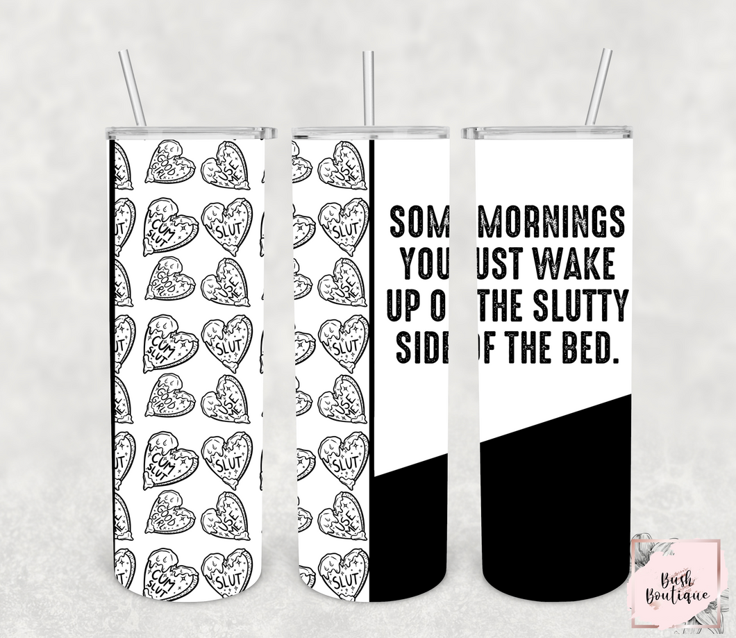 Slutty side of the bed 20 ounce tumbler