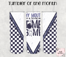 Load image into Gallery viewer, July 2023 Tumbler of the Month- My mouth is a ticking time bomb
