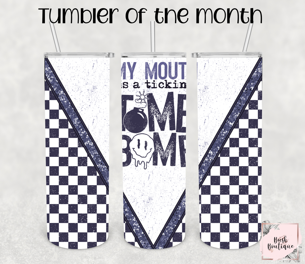 July 2023 Tumbler of the Month- My mouth is a ticking time bomb