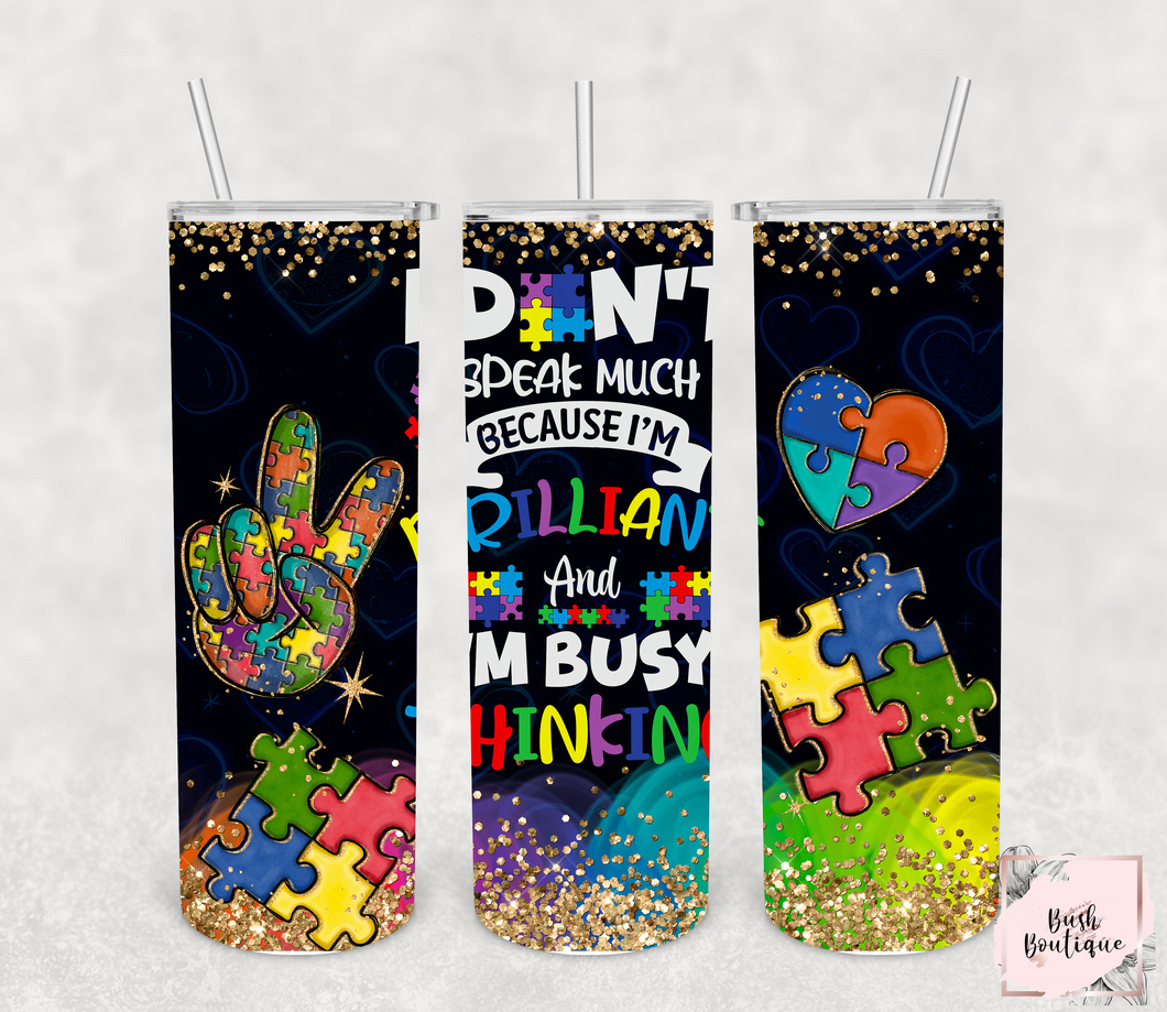 I don't speak much because I'm brilliant and I'm busy thinking 20 ounce tumbler