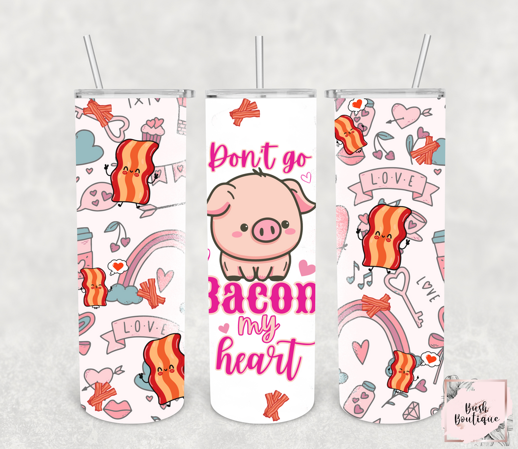 Don't go bacon my heart 20 ounce tumbler