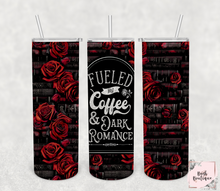 Load image into Gallery viewer, Fueled by coffee &amp; dark romance 20 ounce tumbler
