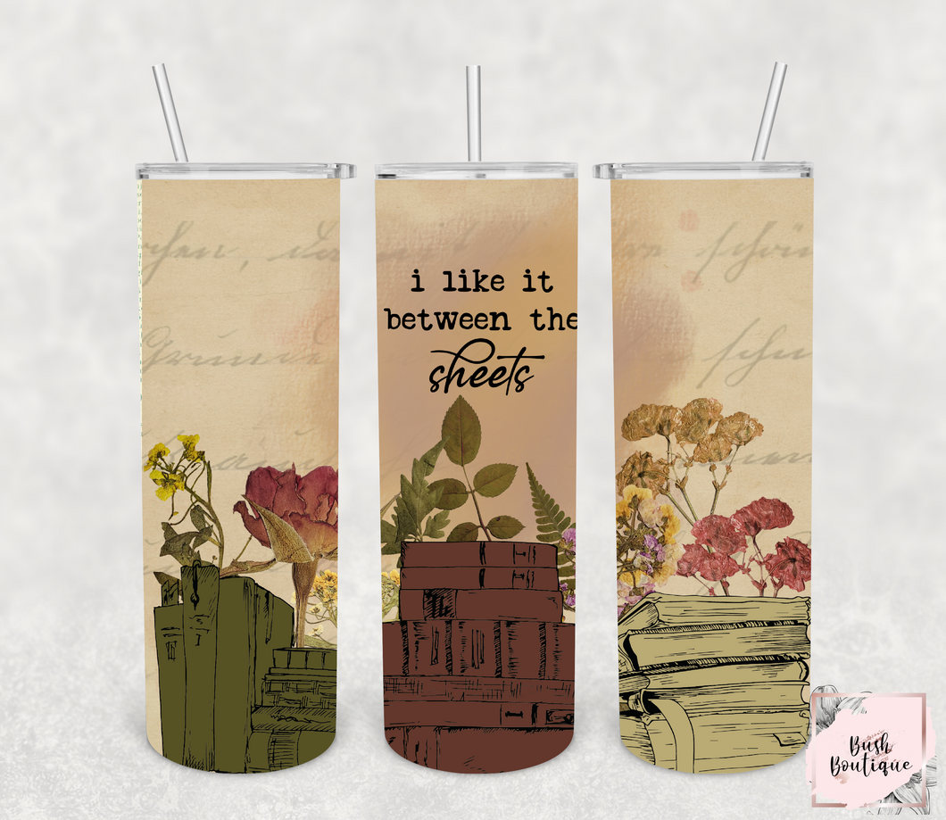 I like it between the sheets 20 ounce tumbler