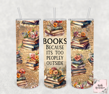 Load image into Gallery viewer, Books because it is too peopley outside 20 ounce tumblers
