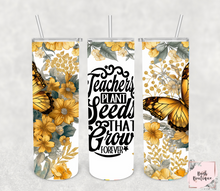 Load image into Gallery viewer, Teachers plant seeds that last forever 20 ounce tumblers
