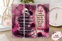 Load image into Gallery viewer, I still read fairytales but the villains own my heart now tumbler
