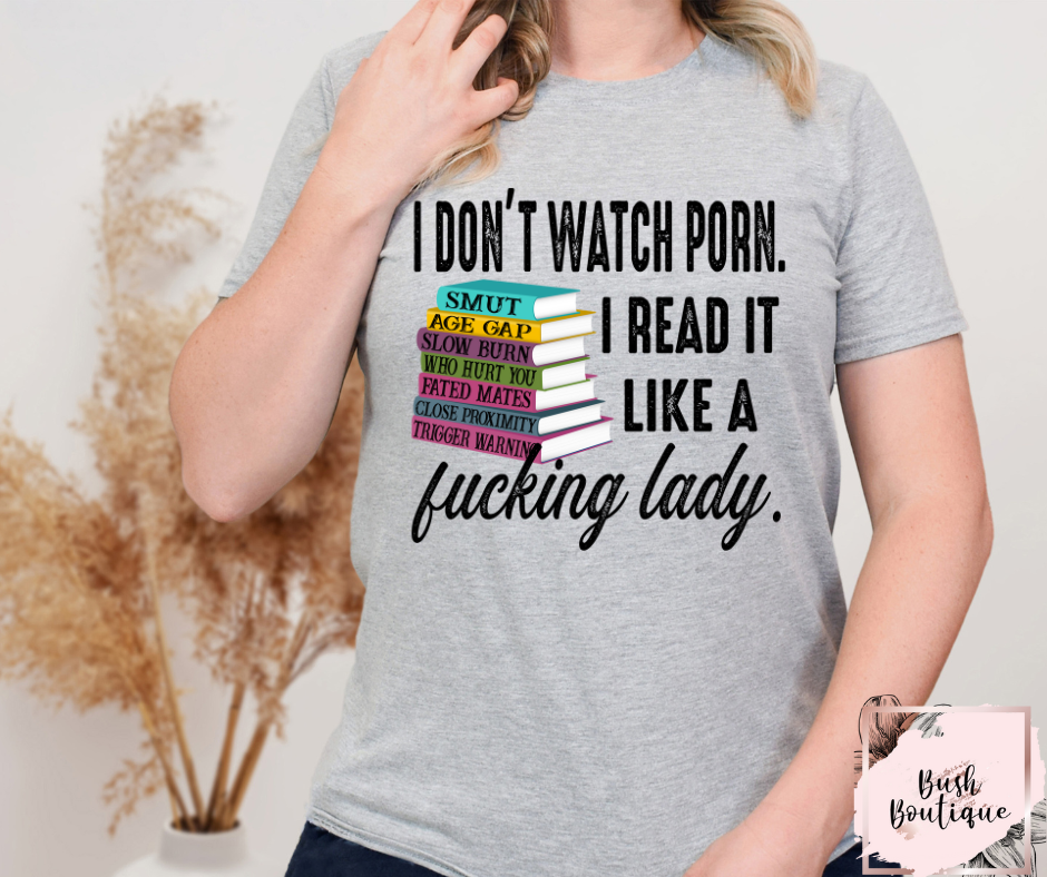 I don't watch porn I read it like a fucking lady