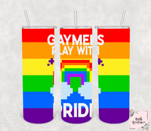 Load image into Gallery viewer, Gaymers play with pride 20 ounce tumblers
