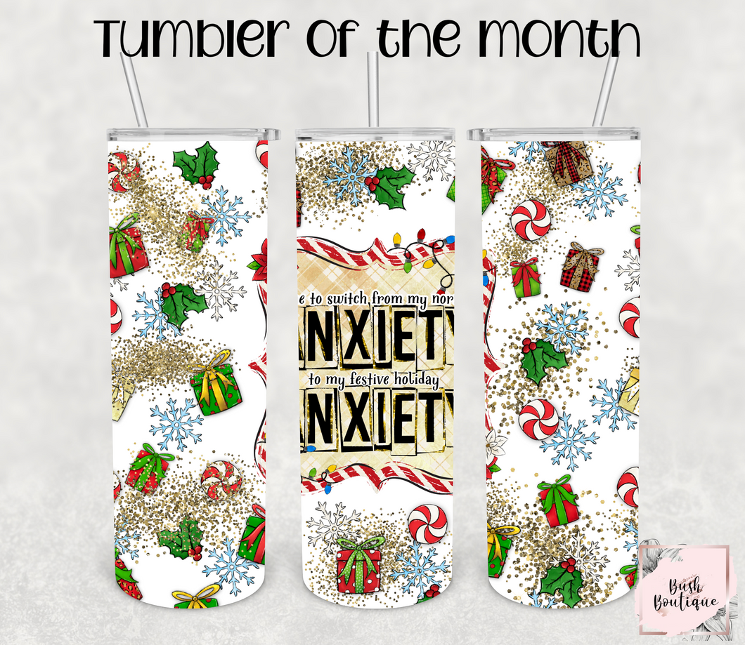 November 2022 Tumbler of the Month- Time to switch from my normal anxiety to my festive holiday anxiety