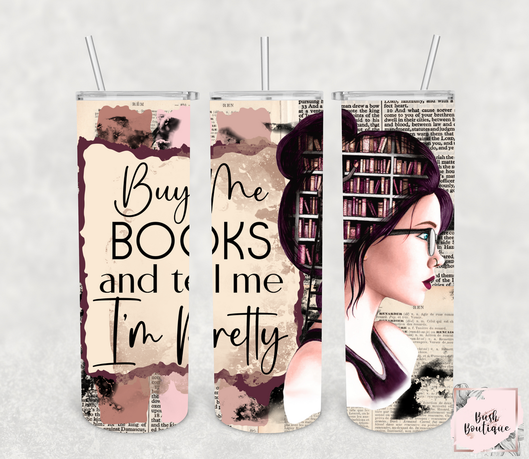 Buy me books and tell me I'm pretty tumbler