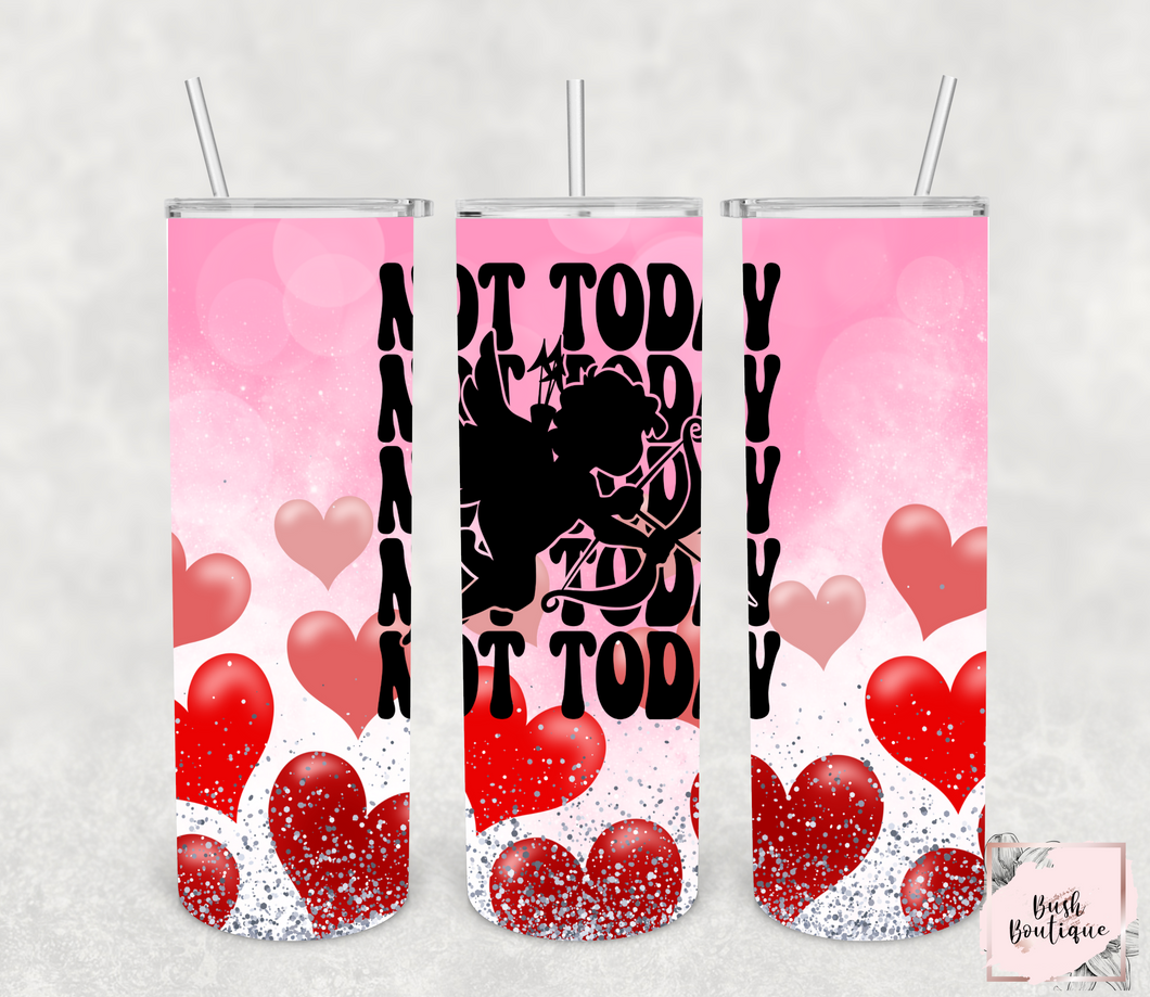 Not today Cupid 20 ounce tumbler