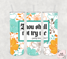 Load image into Gallery viewer, Thou shall not try me -petty bitch 24:7 20 ounce tumbler
